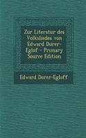 Zur Literatur Des Volksliedes Von Edward Durer-Eglof