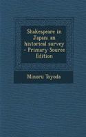 Shakespeare in Japan; An Historical Survey - Primary Source Edition