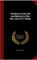 Incidents in the Life and Ministry of the Rev. Alex. R.C. Dallas