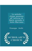 Le Antiche Chiose Anonime All' Inferno Di Dante Secondo Il Testo Marciano - Scholar's Choice Edition