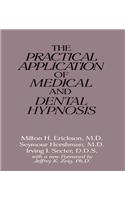 The Practical Application of Medical and Dental Hypnosis