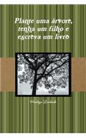 Plante uma arvore, tenha um filho e escreva um livro