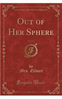 Out of Her Sphere, Vol. 2 of 3 (Classic Reprint)