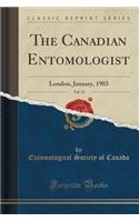 The Canadian Entomologist, Vol. 35: London, January, 1903 (Classic Reprint): London, January, 1903 (Classic Reprint)