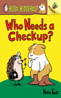 Who Needs a Checkup?: An Acorn Book (Hello, Hedgehog #3) (Library Edition)