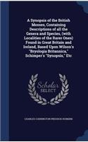 A Synopsis of the British Mosses, Containing Descriptions of all the Genera and Species, (with Localities of the Rarer Ones) Found in Great Britain and Ireland, Based Upon Wilson's 