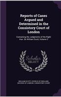 Reports of Cases Argued and Determined in the Consistory Court of London