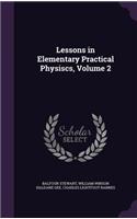 Lessons in Elementary Practical Physiscs, Volume 2