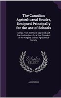 The Canadian Agricultureal Reader, Designed Principally for the use of Schools