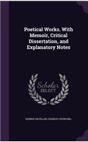 Poetical Works. with Memoir, Critical Dissertation, and Explanatory Notes