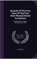 Records of the First Class of the First State Normal School in America: Established at Lexington, Massachusetts, 1839