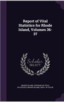 Report of Vital Statistics for Rhode Island, Volumes 36-37
