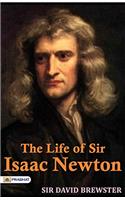 The Life of Sir Isaac Newton