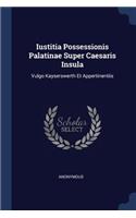 Iustitia Possessionis Palatinae Super Caesaris Insula