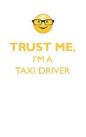 TRUST ME, I'M A TAXI DRIVER AFFIRMATIONS WORKBOOK Positive Affirmations Workbook. Includes: Mentoring Questions, Guidance, Supporting You.