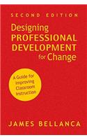 Designing Professional Development for Change: A Guide for Improving Classroom Instruction