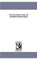 Travels in Arabia. Comp. and Arranged by Bayard Taylor.