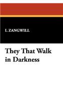 They That Walk in Darkness