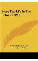 Every Day Life In The Colonies (1905)