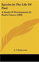 Epochs In The Life Of Paul: A Study Of Development In Paul's Career (1909)