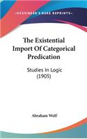 The Existential Import Of Categorical Predication