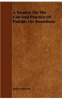 A Treatise On The Law And Practice Of Patents For Inventions