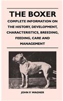 Boxer - Complete Information On The History, Development, Characteristics, Breeding, Feeding, Care And Management