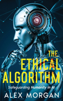 Ethical Algorithm: Safeguarding Humanity in AI