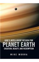 God's Intelligent Design for Planet Earth