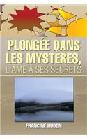 Plongee Dans Les Mysteres, L'Ame a Ses Secrets