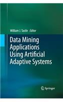 Data Mining Applications Using Artificial Adaptive Systems