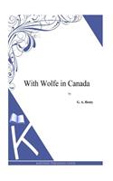 With Wolfe in Canada: (English)