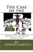 The Case of the Noodle Armed Assassin