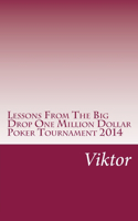 Lessons From The Big Drop One Million Dollar Poker Tournament 2014