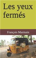 Les yeux fermés