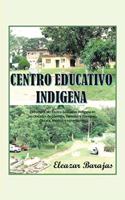 Centro Educativo Indígena: La Historia Del Centro Educativo Indígena En Las Ciudades De Córdoba, Veracruz Y Tuxtepec, Oaxaca, México, Y Sus Misiones