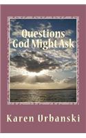 Questions God Might Ask: What Will YOU Answer?(English)