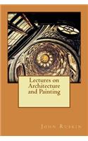 Lectures on Architecture and Painting