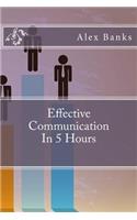 Effective Communication In 5 Hours