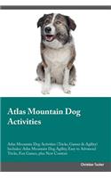 Atlas Mountain Dog Activities Atlas Mountain Dog Activities (Tricks, Games & Agility) Includes: Atlas Mountain Dog Agility, Easy to Advanced Tricks, Fun Games, Plus New Content: Atlas Mountain Dog Agility, Easy to Advanced Tricks, Fun Games, Plus New Content