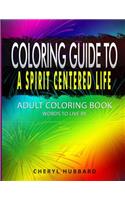 Coloring Guide To A Spirit Centered Life: Adult Coloring Book Words To Live By(English)