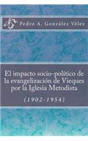 El impacto socio-político de la evangelización de Vieques por la Iglesia Metodista (1902-1954)