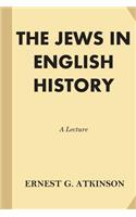 Jews in English History: A Lecture