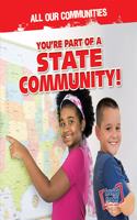 You're Part of a State Community!: (All Our Communities)