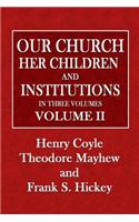Our Church, Her Children and Institutions: Volume II
