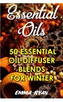 Essential Oils: 50 Essential Oil Diffuser Blends For Winter(English)