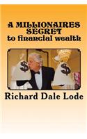 A MILLIONAIRES SECRET to financial wealth