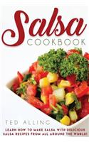 Salsa Cookbook: Learn How to Make Salsa with Delicious Salsa Recipes from All Around the World!