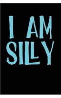 I Am Silly: Blank Lined Journal