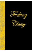 Fucking Classy: Lined Journal, 108 pages